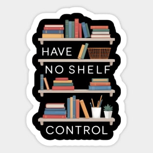 I Have No Shelf Control Funny Book Lovers Sticker